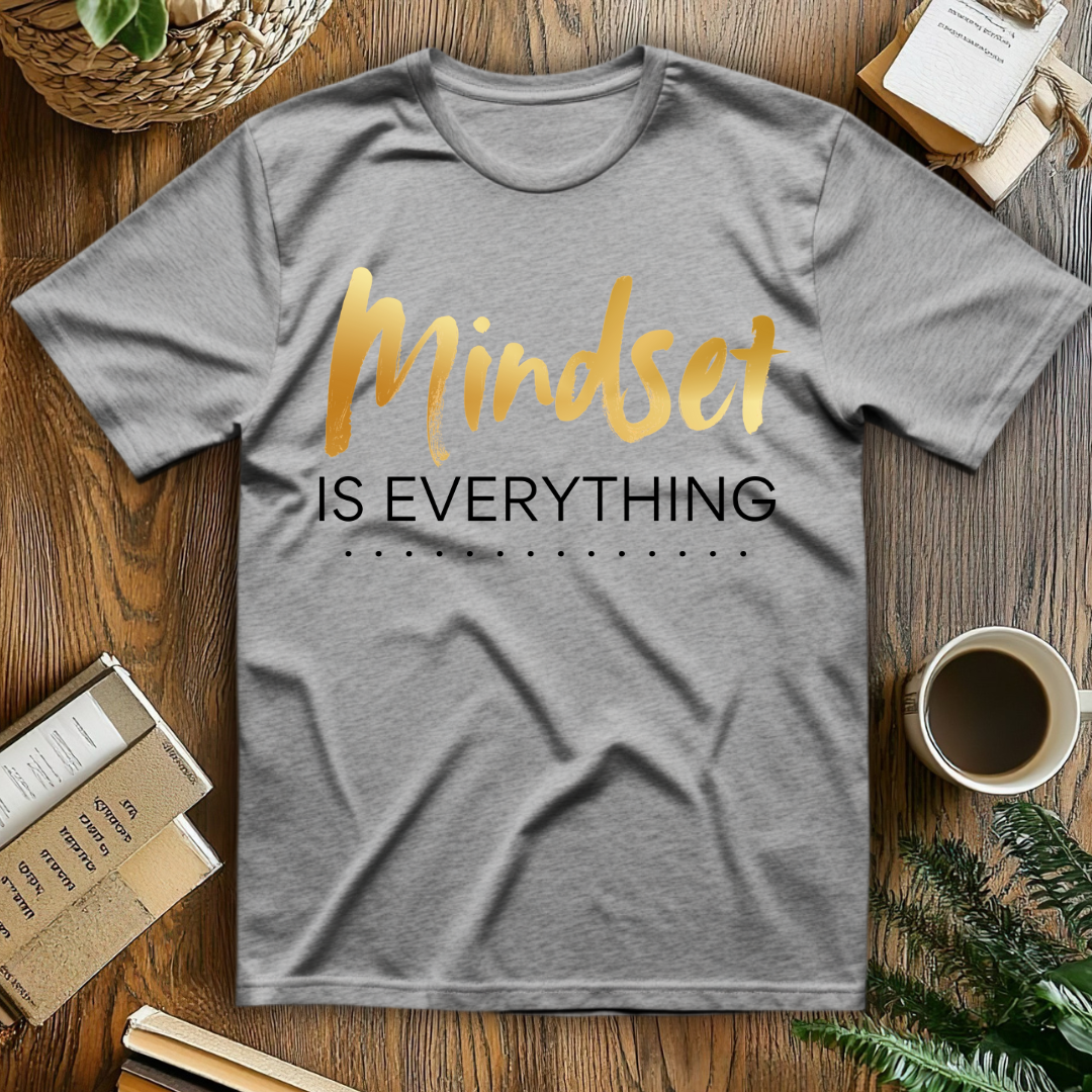 Mindset Is Everything T-Shirt