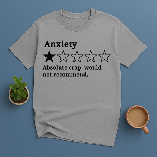 Anxiety, Absolute Crap Would Not Recommend T-Shirt